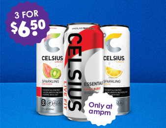 Try the A M P M exclusive CELSIUS® flavor Fruit Burst. Buy 3 cans of CELSIUS® for $6.50.
