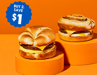 Try the French Toast Croissant Sandwich and the Egg, Sausage Croissant Sandwich. Buy 2, save $1.