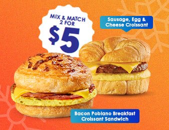 Try the new Bacon, Poblano Egg & Cheese on Onion Croissant and the Sausage, Egg & Cheese Croissant. Mix & Match 2 for $5.