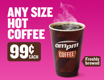 AMPM coffee cup. Get any size of fresh-brewed coffee for 99 cents.